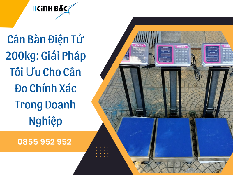 Cân Bàn Điện Tử 200kg: Giải Pháp Tối Ưu Cho Cân Đo Chính Xác