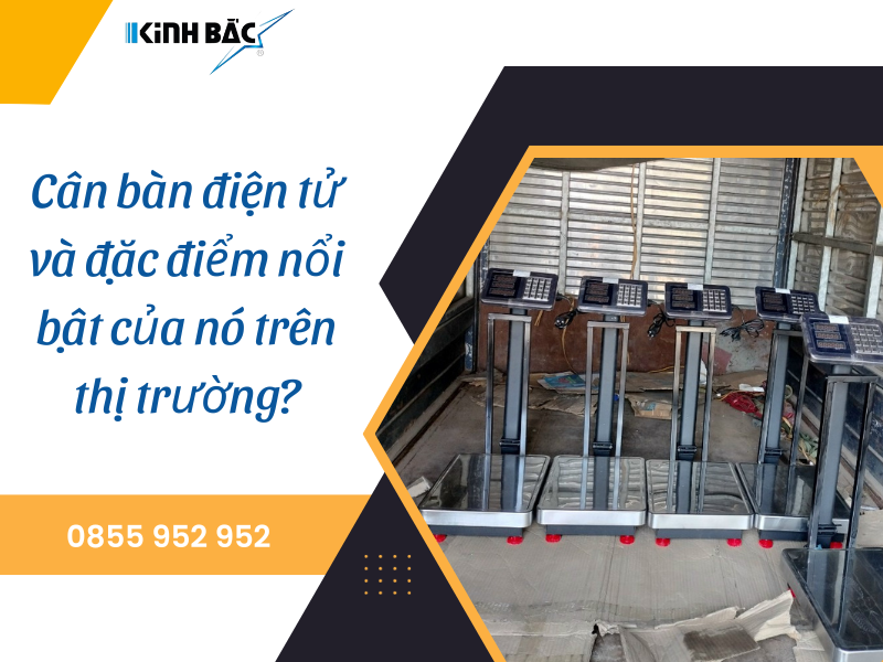 Cân bàn điện tử và đặc điểm nổi bật của nó trên thị trường?