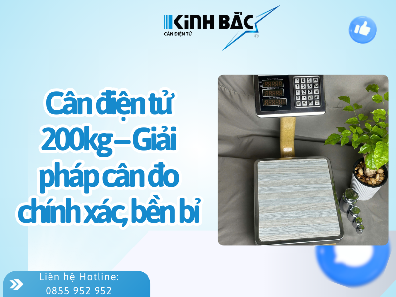 Cân điện tử 200kg – Giải pháp cân đo chính xác, bền bỉ