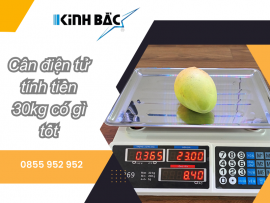 Cân điện tử tính tiền 30kg, hiệu năng vượt trội tích hợp ứng dụng đa dạng