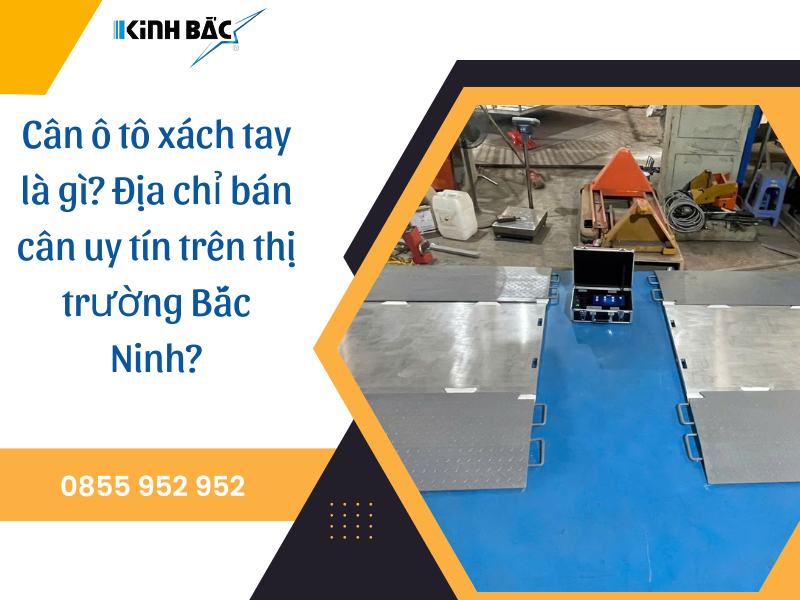 Cân ô tô xách tay là gì? Địa chỉ bán cân uy tín trên thị trường Bắc Ninh?