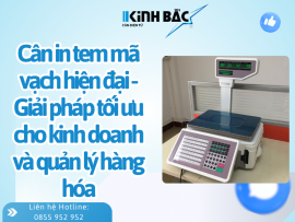 Cân in tem mã vạch hiện đại – Giải pháp tối ưu cho kinh doanh