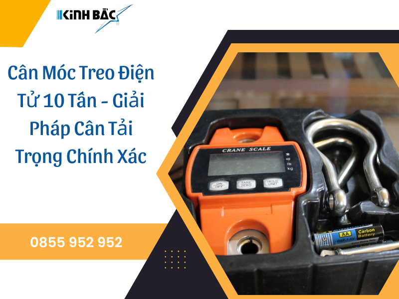Cân Móc Treo Điện Tử 10 Tấn - Giải Pháp Cân Tải Trọng Chính Xác 