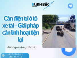 Cân điện tử ô tô xe tải – Giải pháp cân linh hoạt tiện lợi