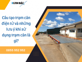 Cấu tạo trạm cân điện tử và những lưu ý khi sử dụng trạm cân là gì?