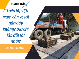 Có nên lắp đặt trạm cân xe tải gần đây không? Địa chỉ lắp đặt?