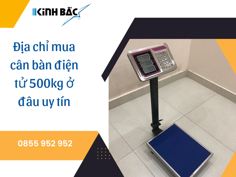 Địa chỉ mua cân bàn điện tử 500kg ở đâu?