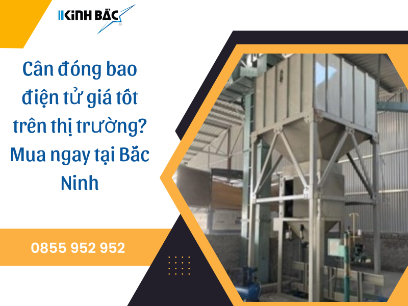 Cân đóng bao điện tử giá tốt trên thị trường? Mua ngay tại Bắc Ninh