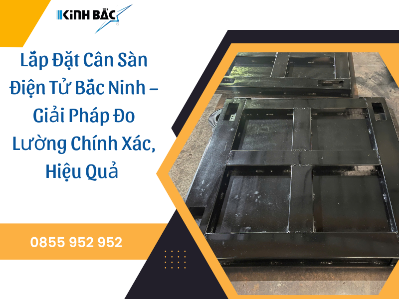 Lắp Đặt Cân Sàn Điện Tử Bắc Ninh – Đo Lường Chính Xác, Hiệu Quả