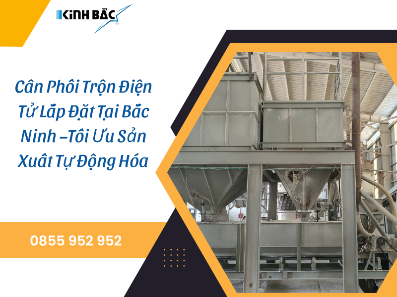 Cân Phối Trộn Điện Tử Lắp Đặt Tại Bắc Ninh –Tối Ưu Tự Động Hóa