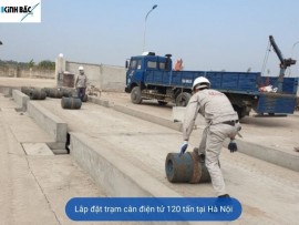 Lắp đặt trạm cân 120 tấn uy tín tại Hà Nội