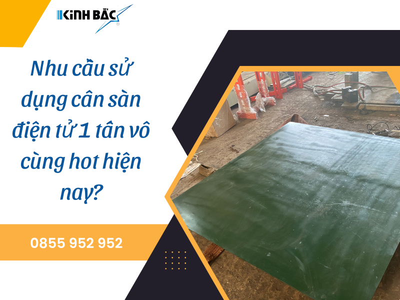 Nhu cầu sử dụng cân sàn điện tử 1 tấn vô cùng hot hiện nay?