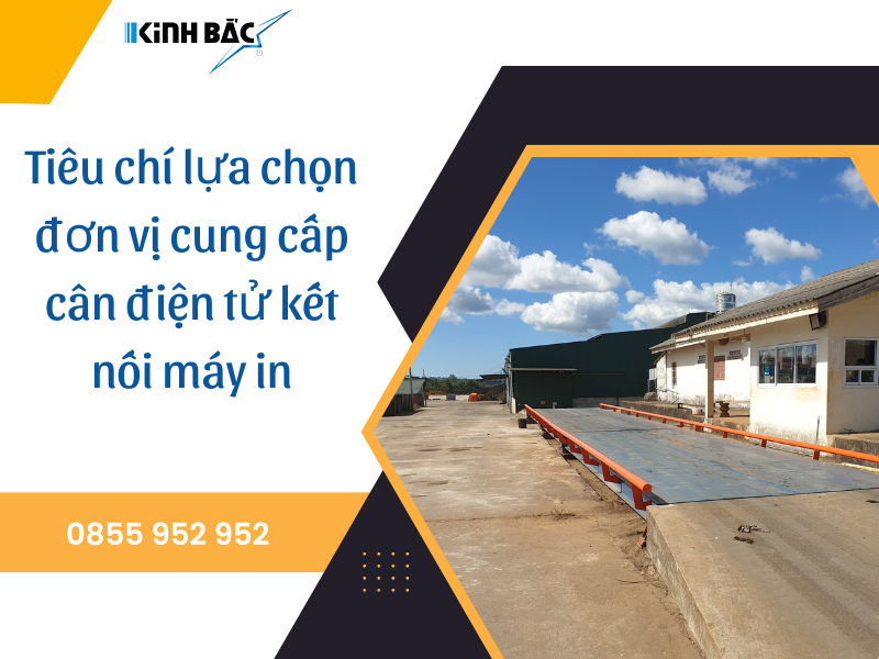 Tiêu chí lựa chọn đơn vị cung cấp cân điện tử kết nối máy in