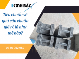 Tiêu chuẩn về quả cân chuẩn giá rẻ là như thế nào?