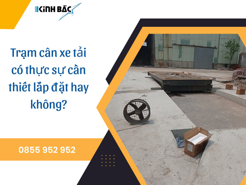Trạm cân xe tải có thực sự cần thiết lắp đặt hay không?