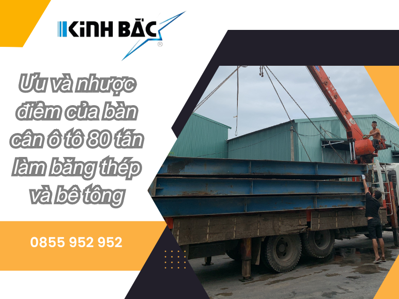 Ưu và nhược điểm của bàn cân điện tử 80 tấn làm bằng thép và bê tông