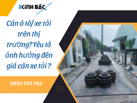 Cân ô tô/ xe tải? Yếu tố ảnh hưởng đến giá cân xe tải hiện nay?
